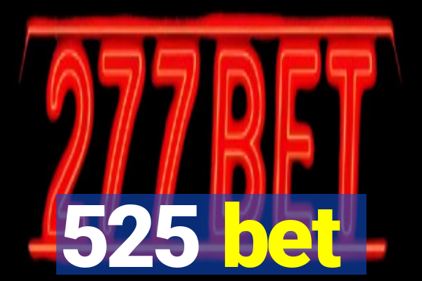 525 bet